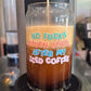 No Fucks Given Until After Iced Coffee - Glass