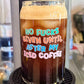 No Fucks Given Until After Iced Coffee - Glass