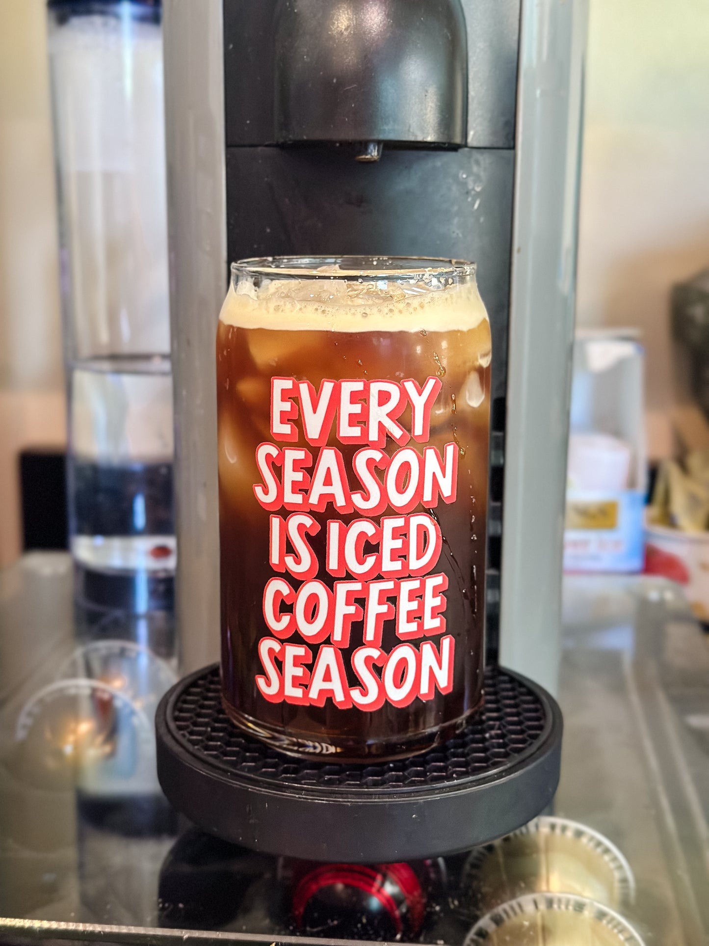 Every Season is Iced Coffee Season - Glass