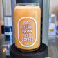 Bad Bitches Drink Iced Coffee All Year Long - Glass