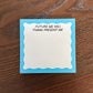 Future Me Will Thank Present Me Post-it®