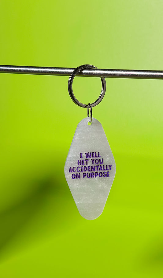 I Will Hit You Accidentally on Purpose Keychain