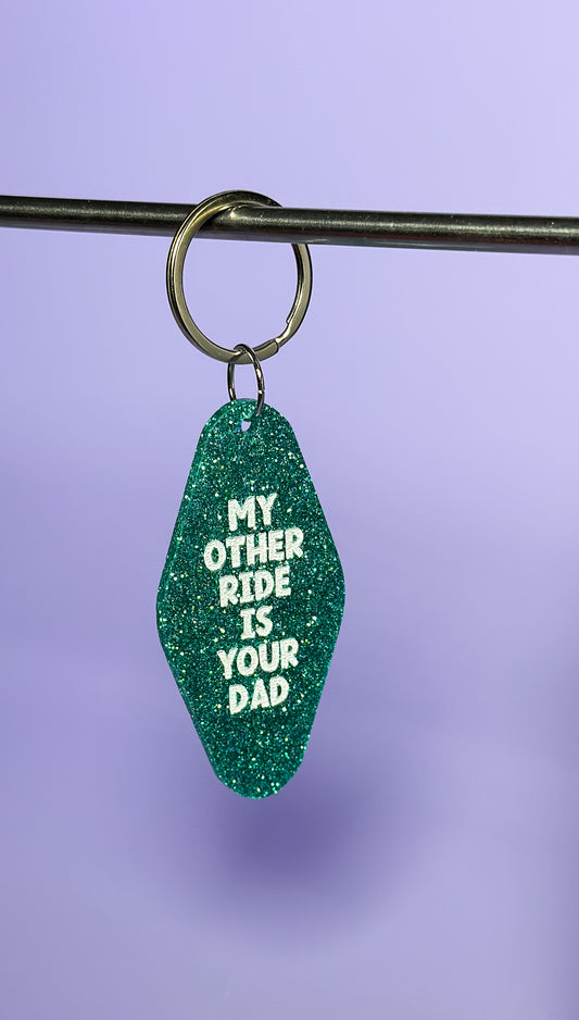 My Other Ride is Your Dad Keychain