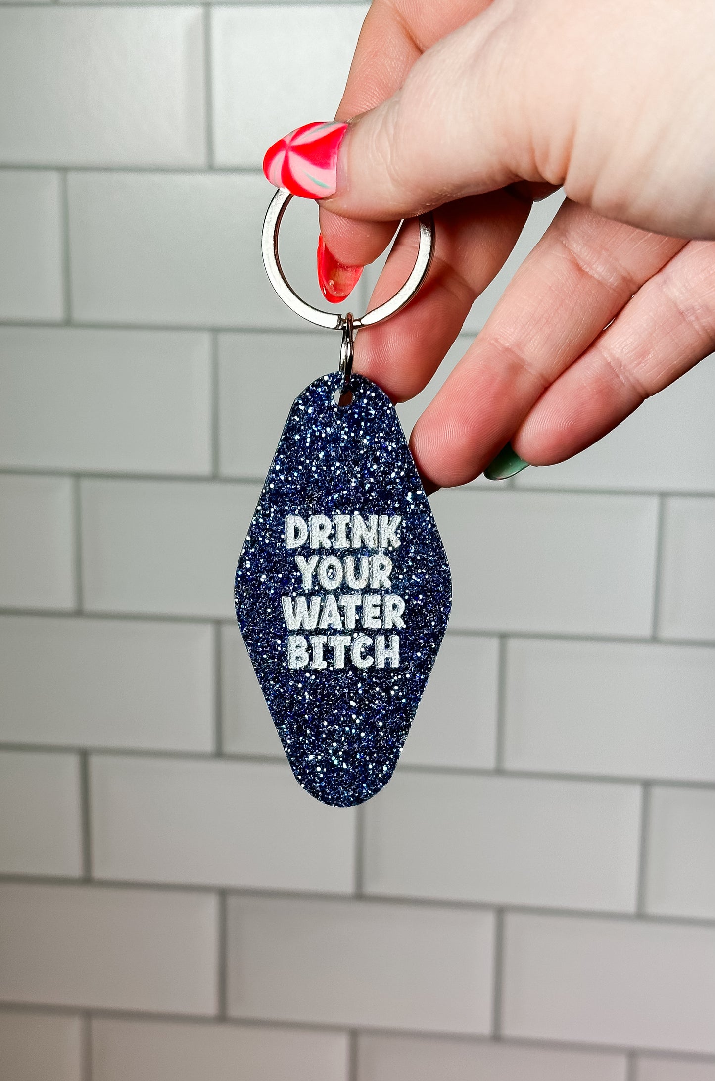 Drink Your Water Bitch Keychain