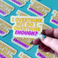 I Overthink, But Do I Overthink Enough Sticker