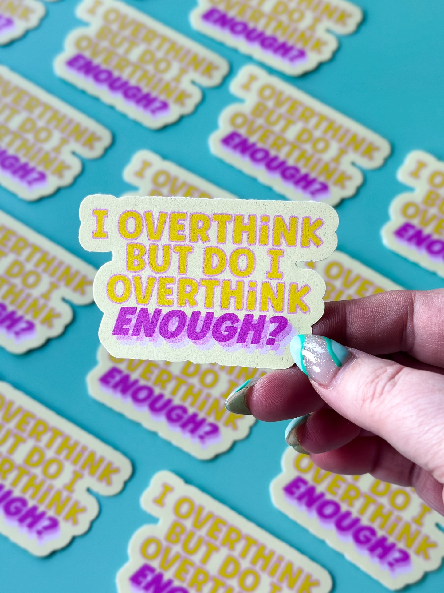 I Overthink, But Do I Overthink Enough Sticker