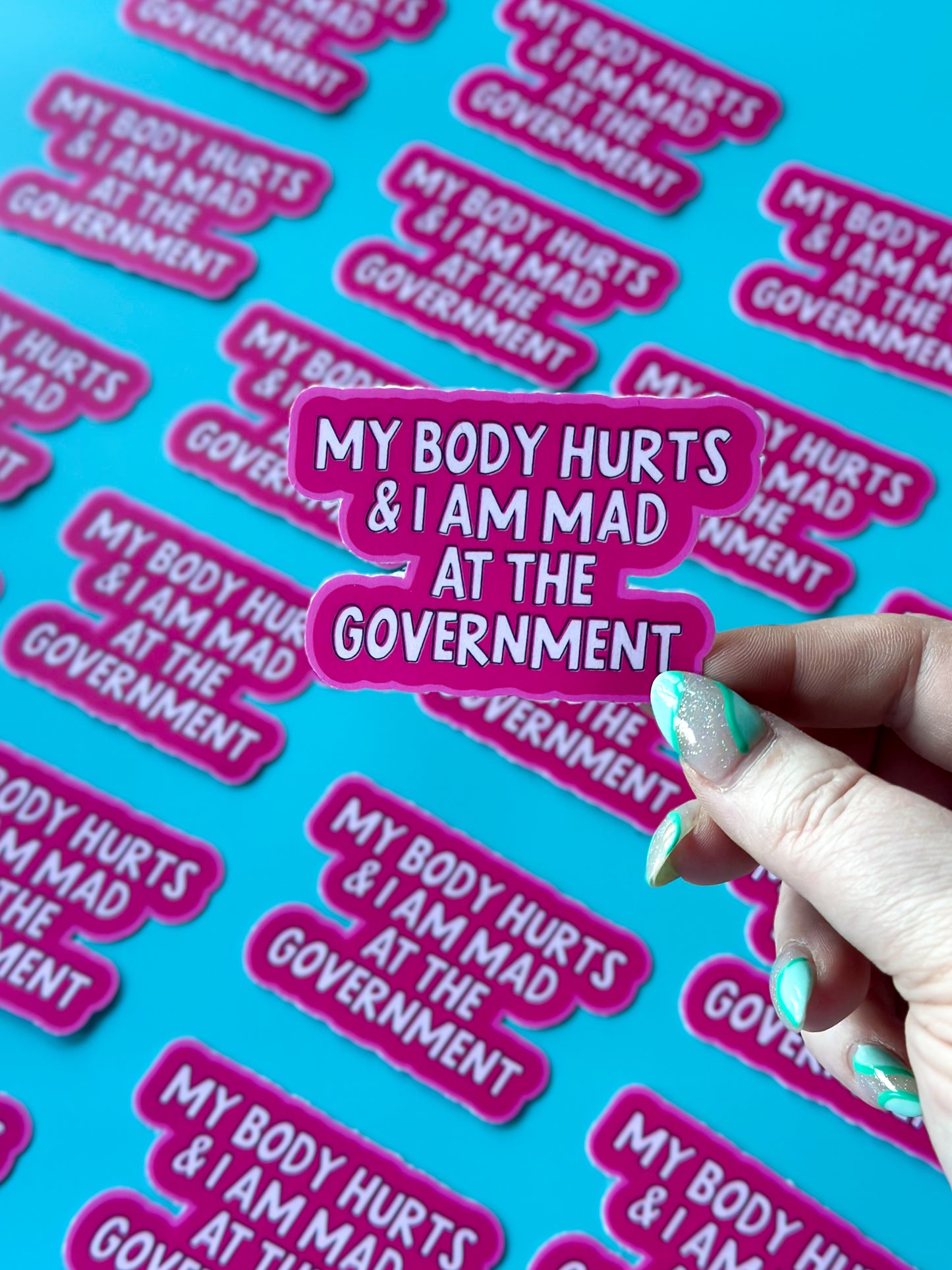 My Body Hurts and I am Mad at the Government Sticker