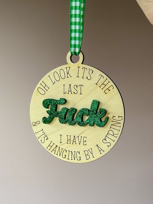 Oh Look It's The Last Fuck I Have & It's Hanging By A String Ornament