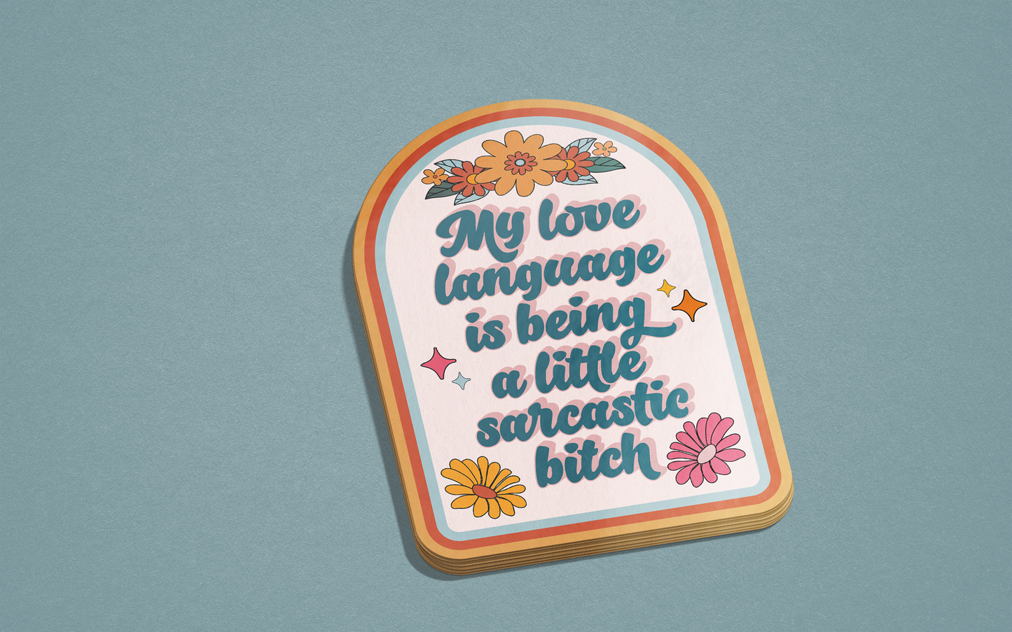 My Love Language is Being a Sarcastic Little Bitch Sticker