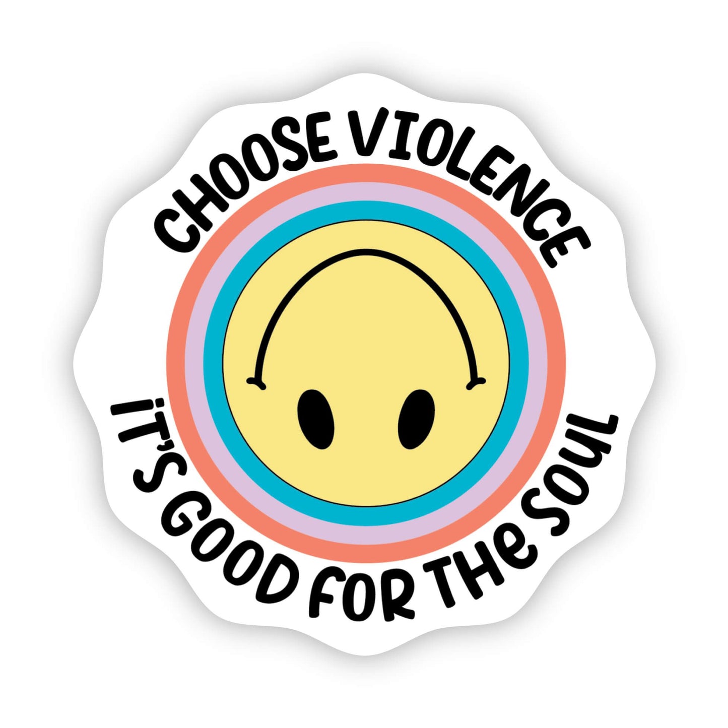 Choose Violence, It's Good for the Soul Sticker