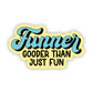 Funner: gooder than just fun Sticker
