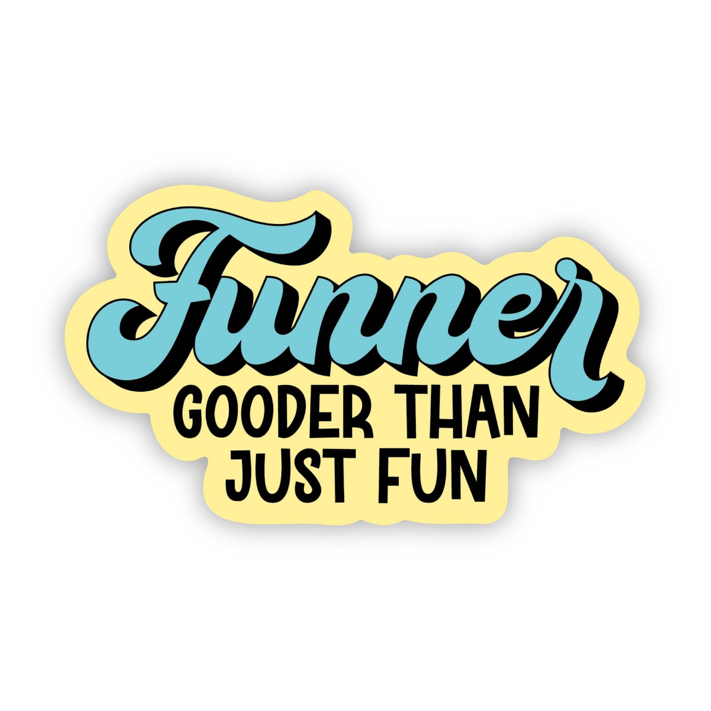Funner: gooder than just fun Sticker