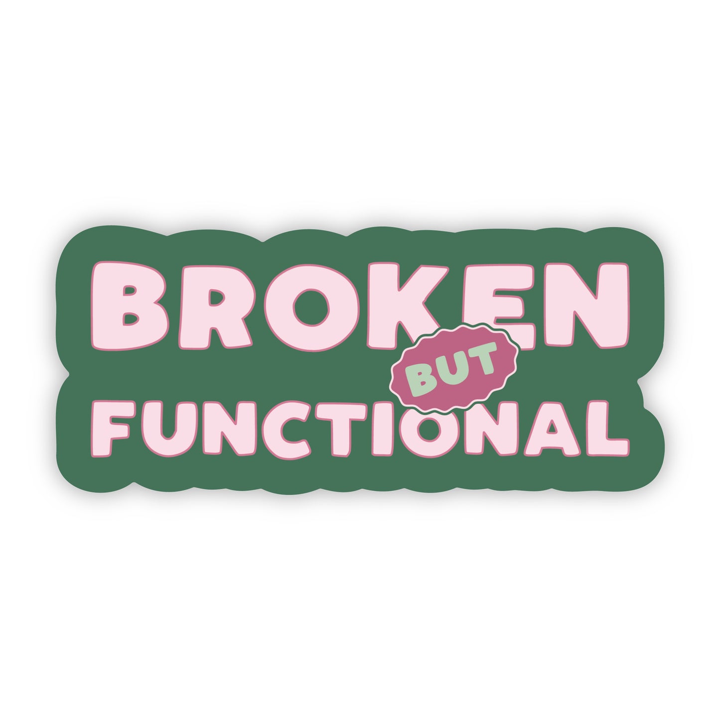 Broken but Functional Sticker