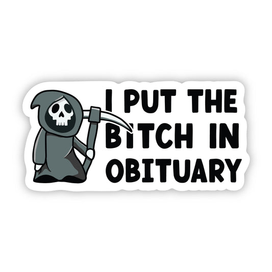 I Put the Bitch in Obituary Sticker