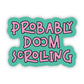 Probably Doom Scrolling Sticker