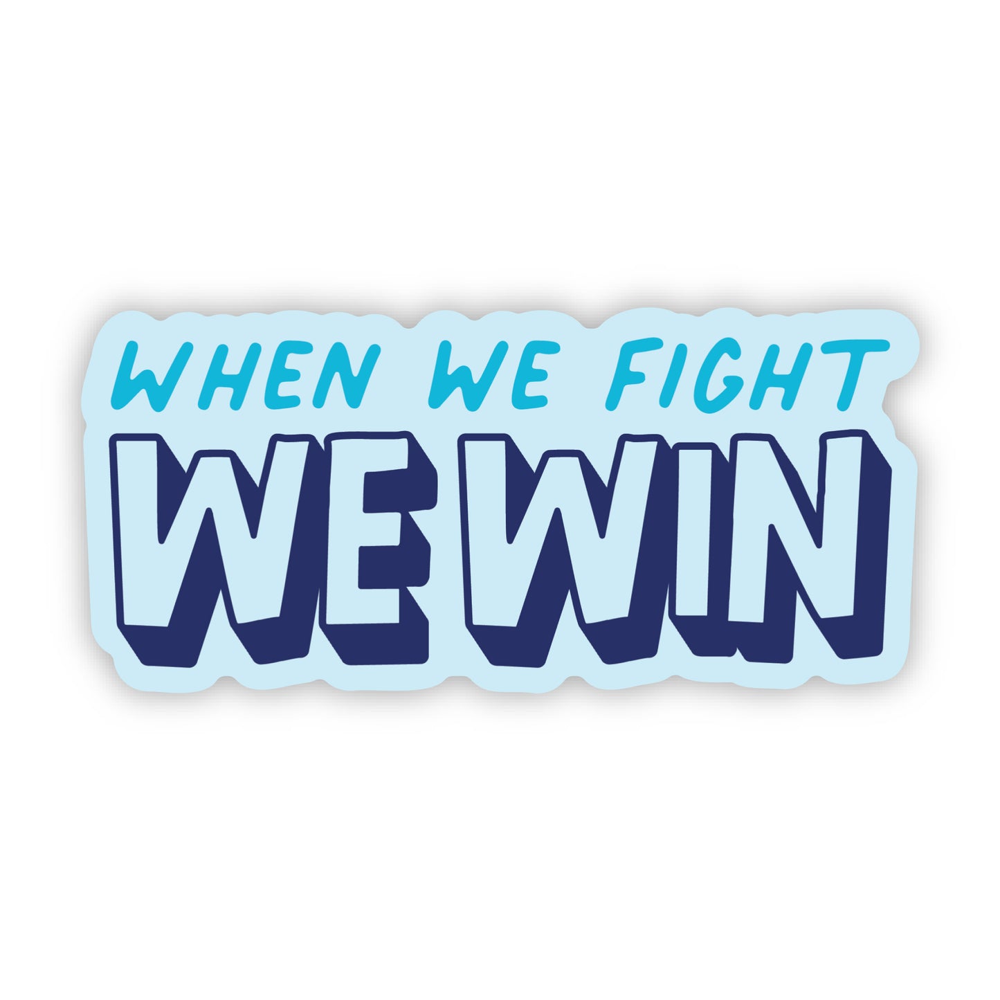 When We Fight We Win Sticker