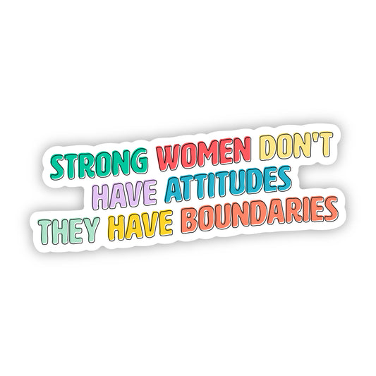 Strong Women Don't Have Attitudes They Have Boundaries Sticker