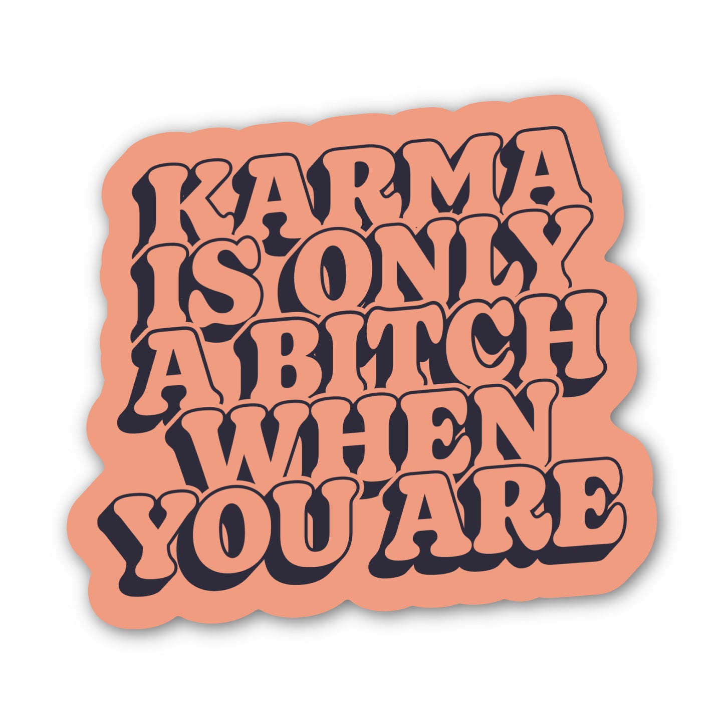 Karma Is Only a Bitch When You Are – Sticker