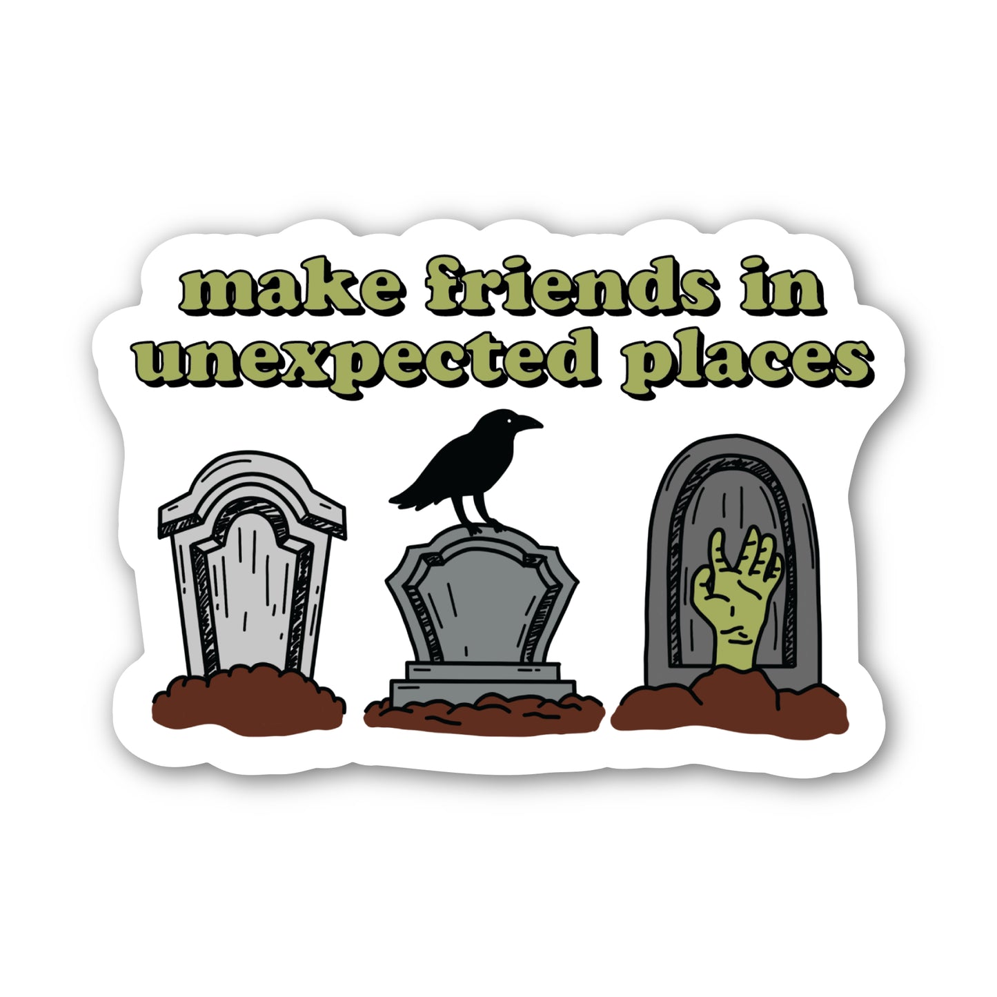 Make Friends in Unexpected Places – Sticker