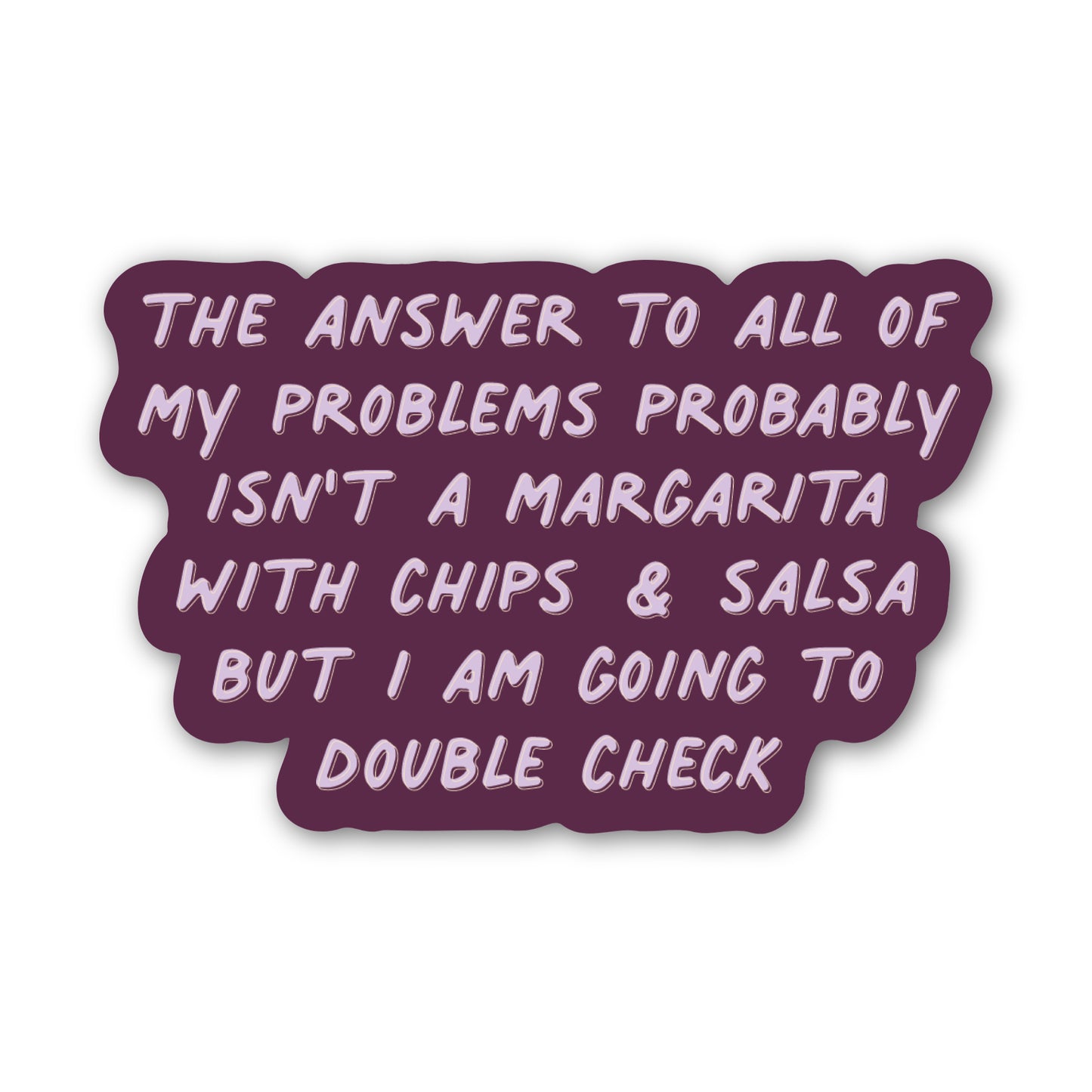 The Answer to All of My Problems Probably Isn’t a Margarita - Sticker