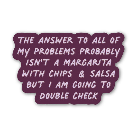 The Answer to All of My Problems Probably Isn’t a Margarita - Sticker