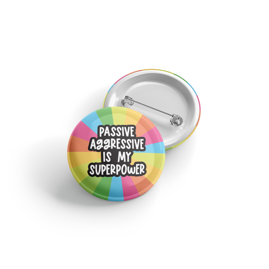 Passive Aggressive is my Superpower - Button