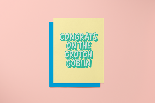 Congrats on Your Crotch Goblin - Greeting Card