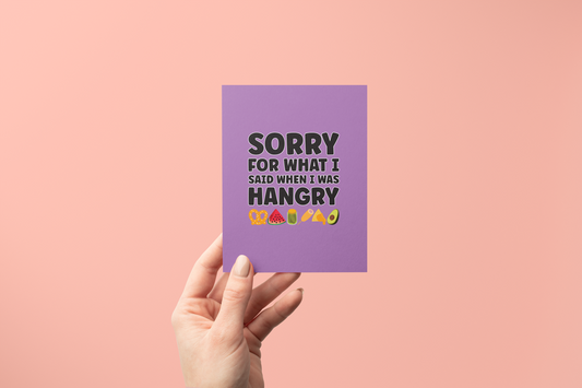 Sorry for What I said When I was Hangry - Greeting Card