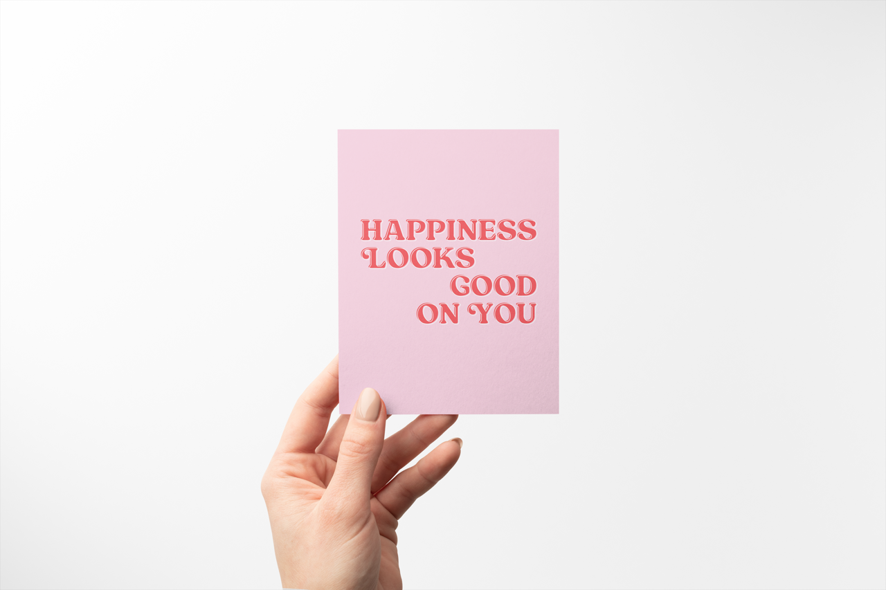 Happiness Looks Good on You - Greeting Card