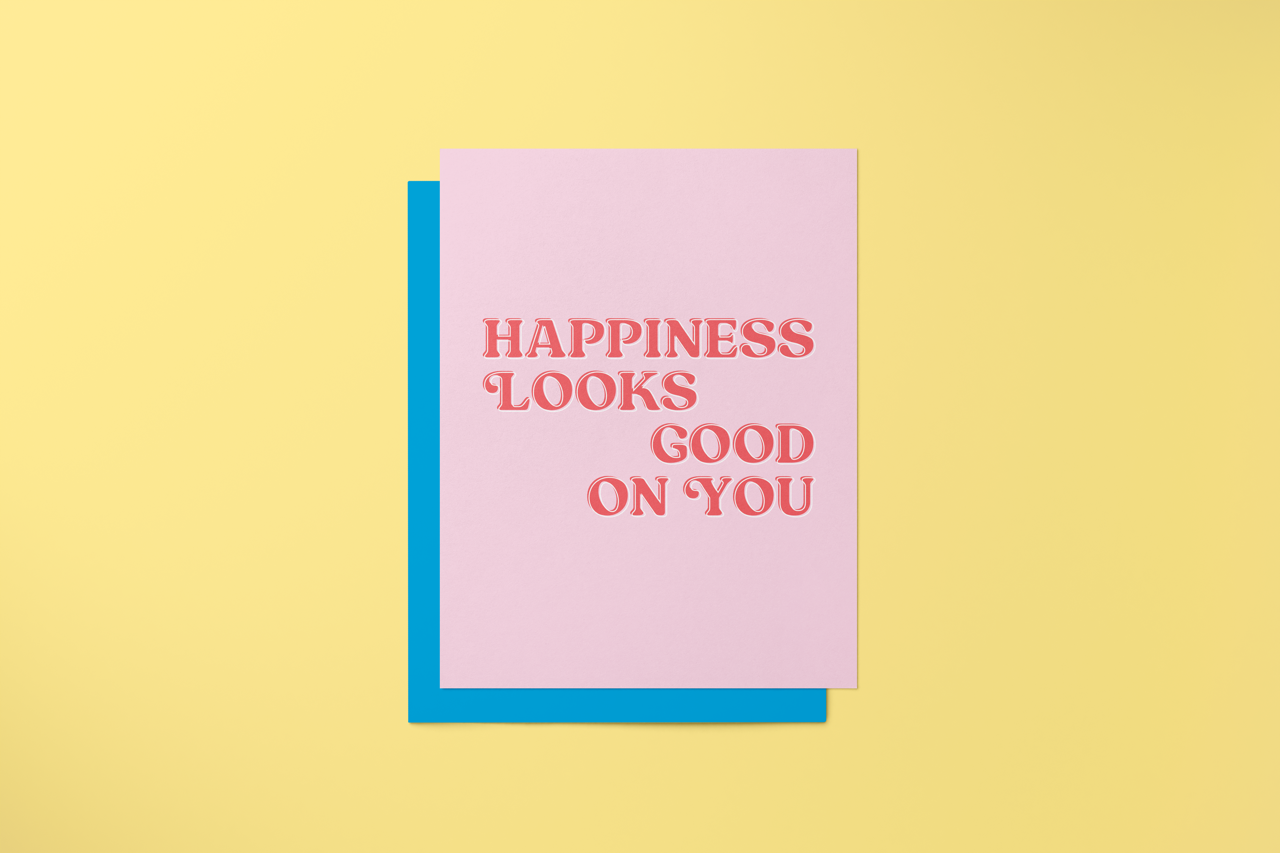 Happiness Looks Good on You - Greeting Card