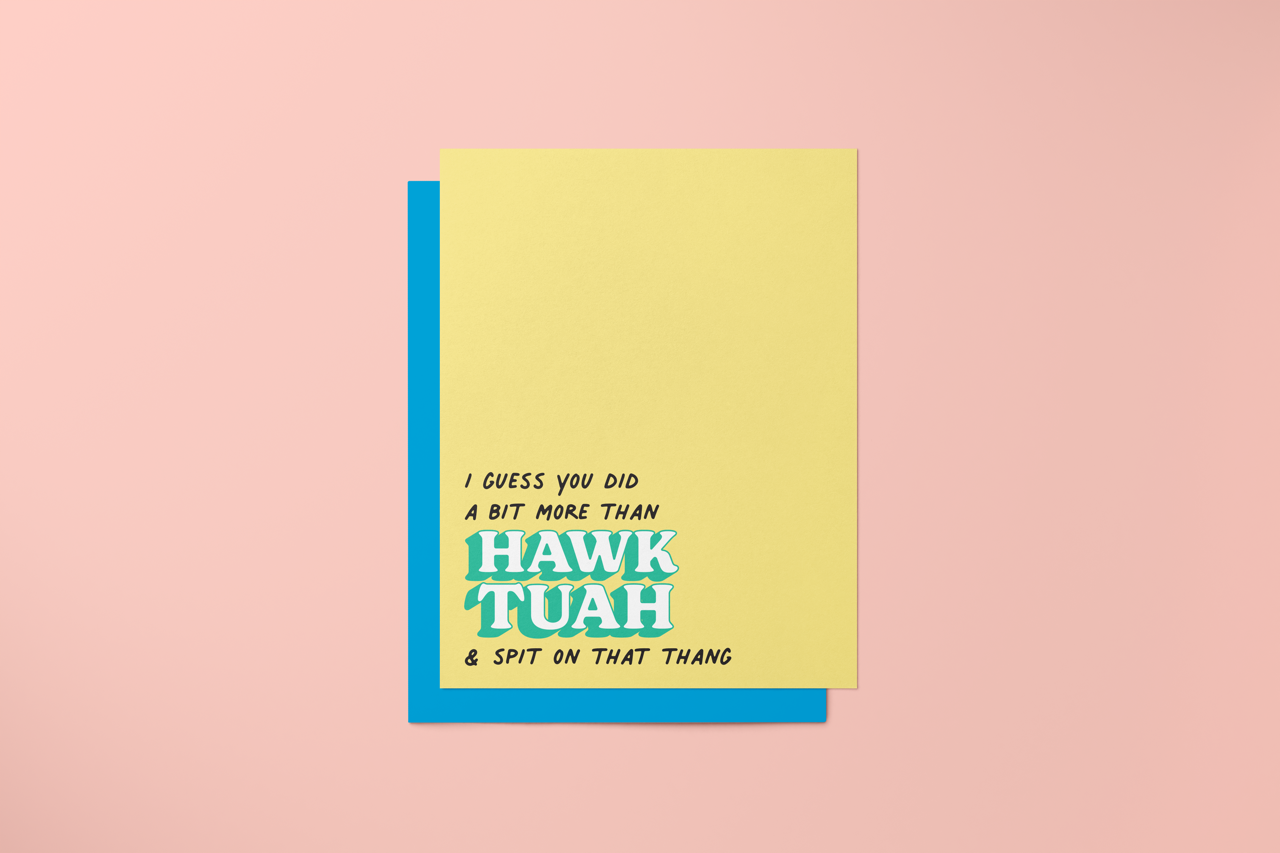 I Guess You Did A Bit More Than Hawk Tuah - Greeting Card