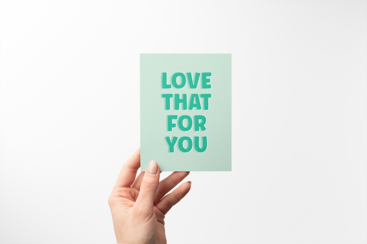 Love That For You - Greeting Card