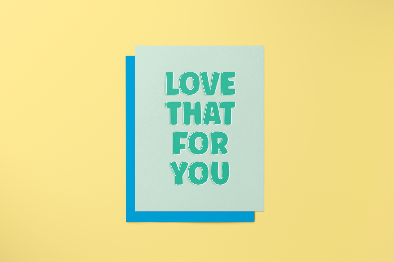 Love That For You - Greeting Card