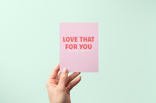 Love That For You No Really I do - Greeting Card