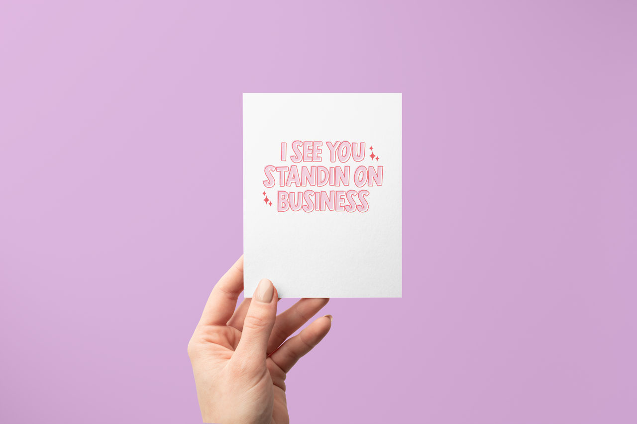 I See You Standin' on Business - Greeting Card