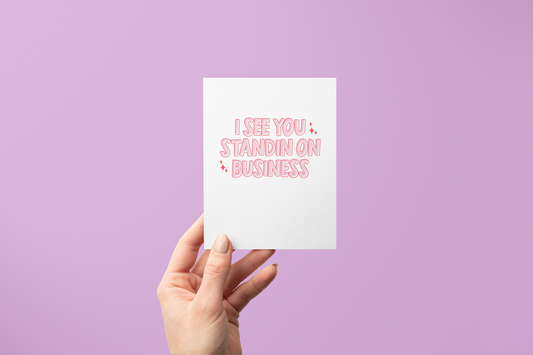 I See You Standin' on Business - Greeting Card