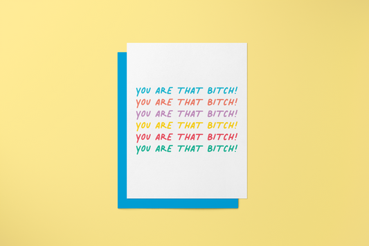 You Are That Bitch - Greeting Card