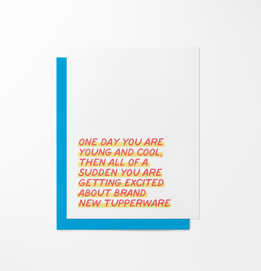 One Day You Are Young And Cool/Tupperware - Greeting Card