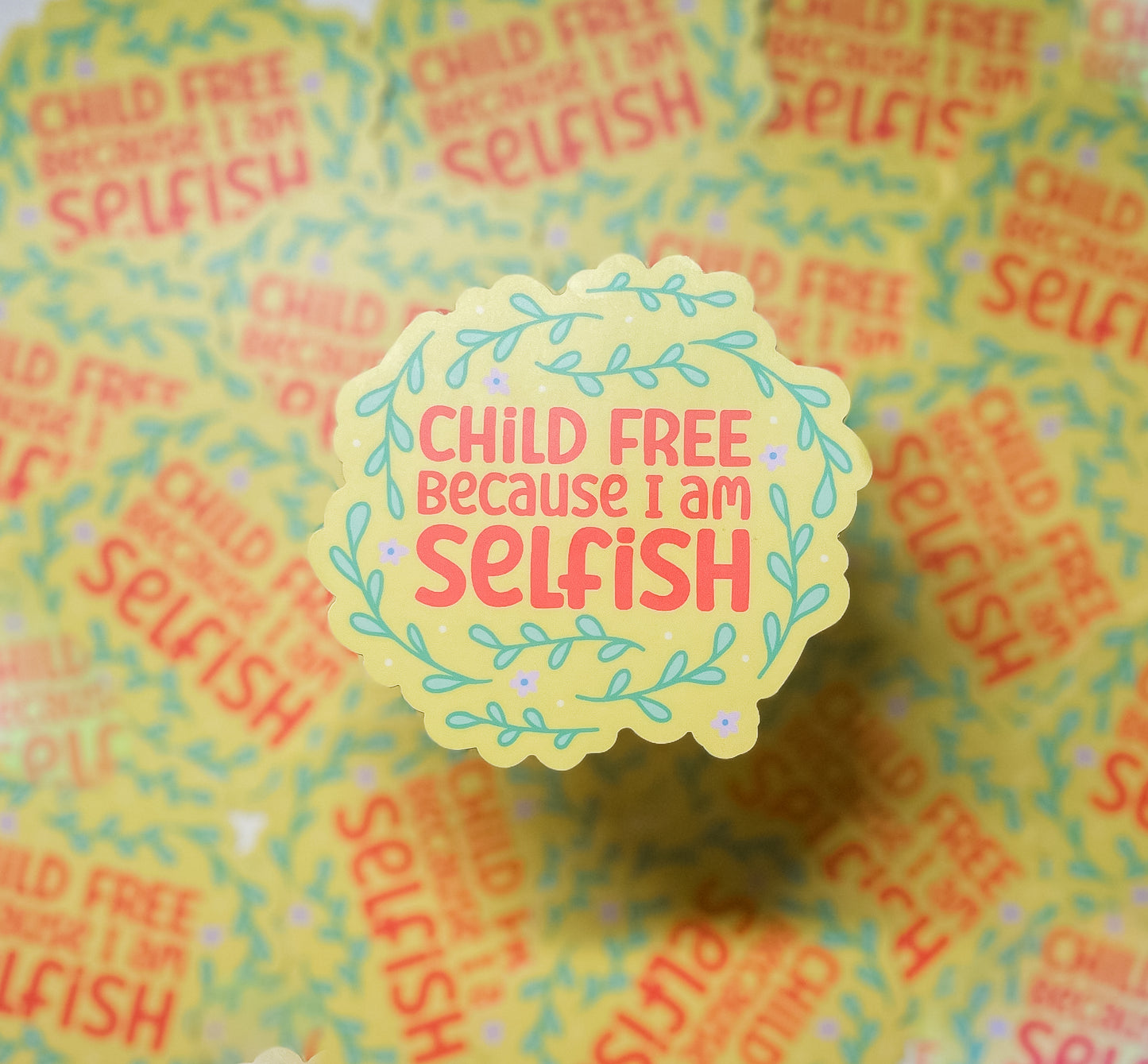 Child Free Because I am Selfish Sticker