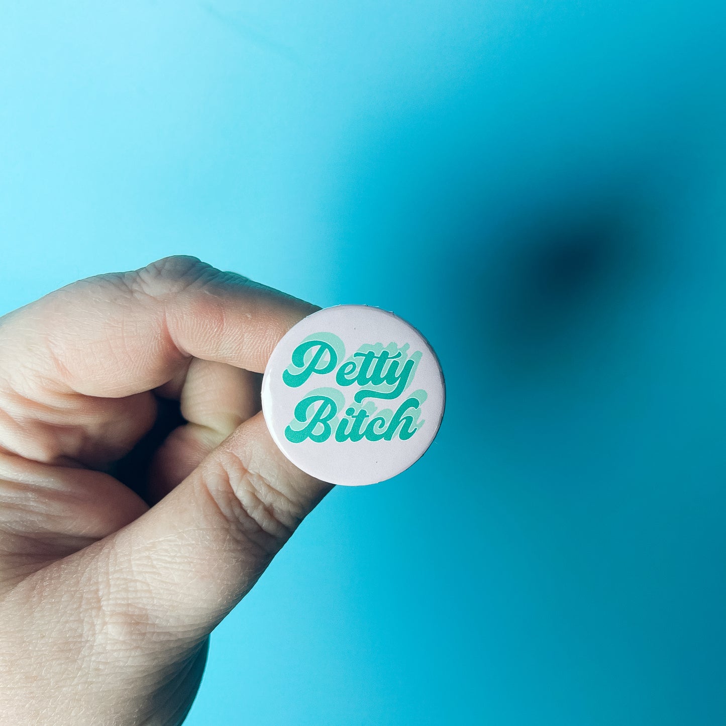 Petty Bitch - Button