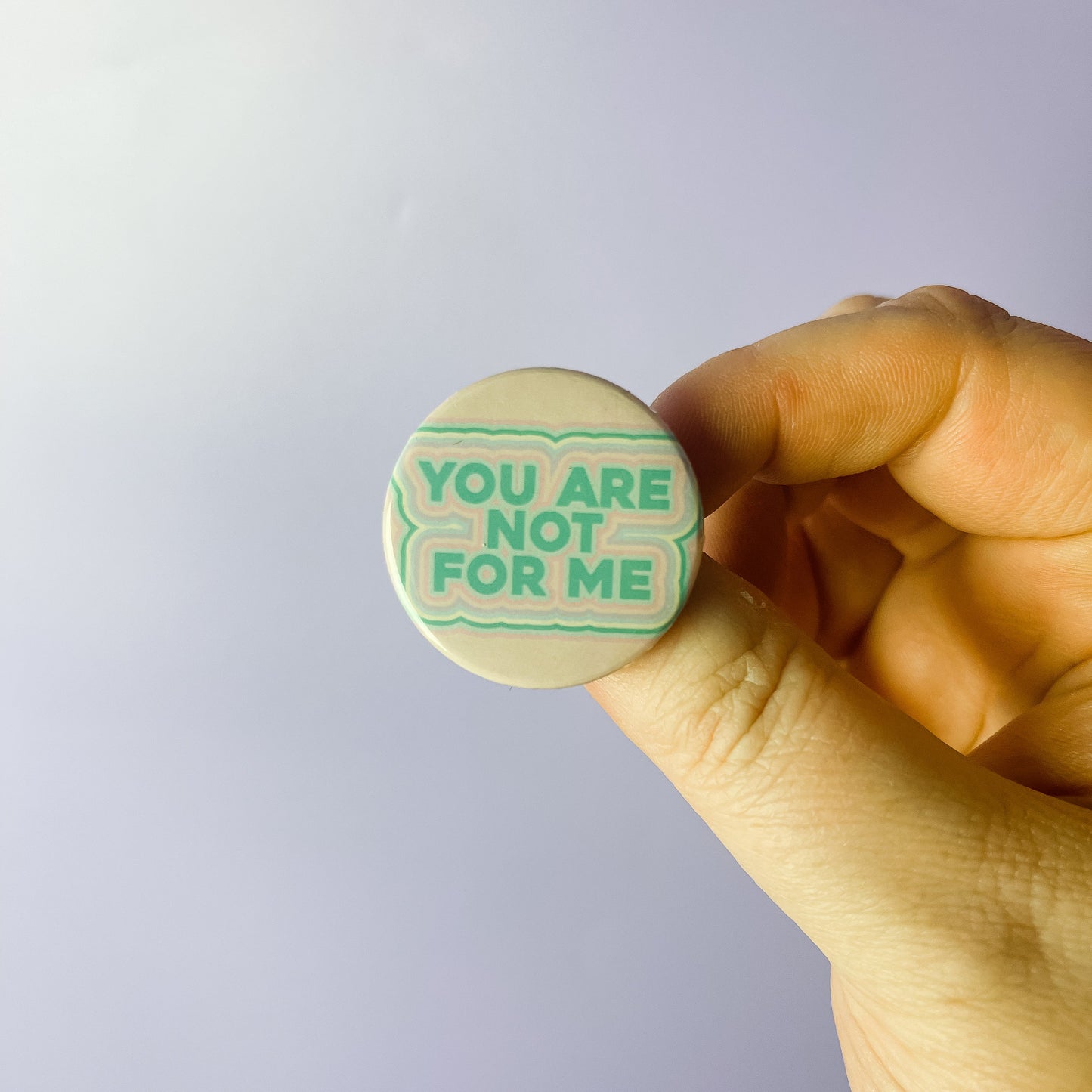 You Are Not For Me - Button