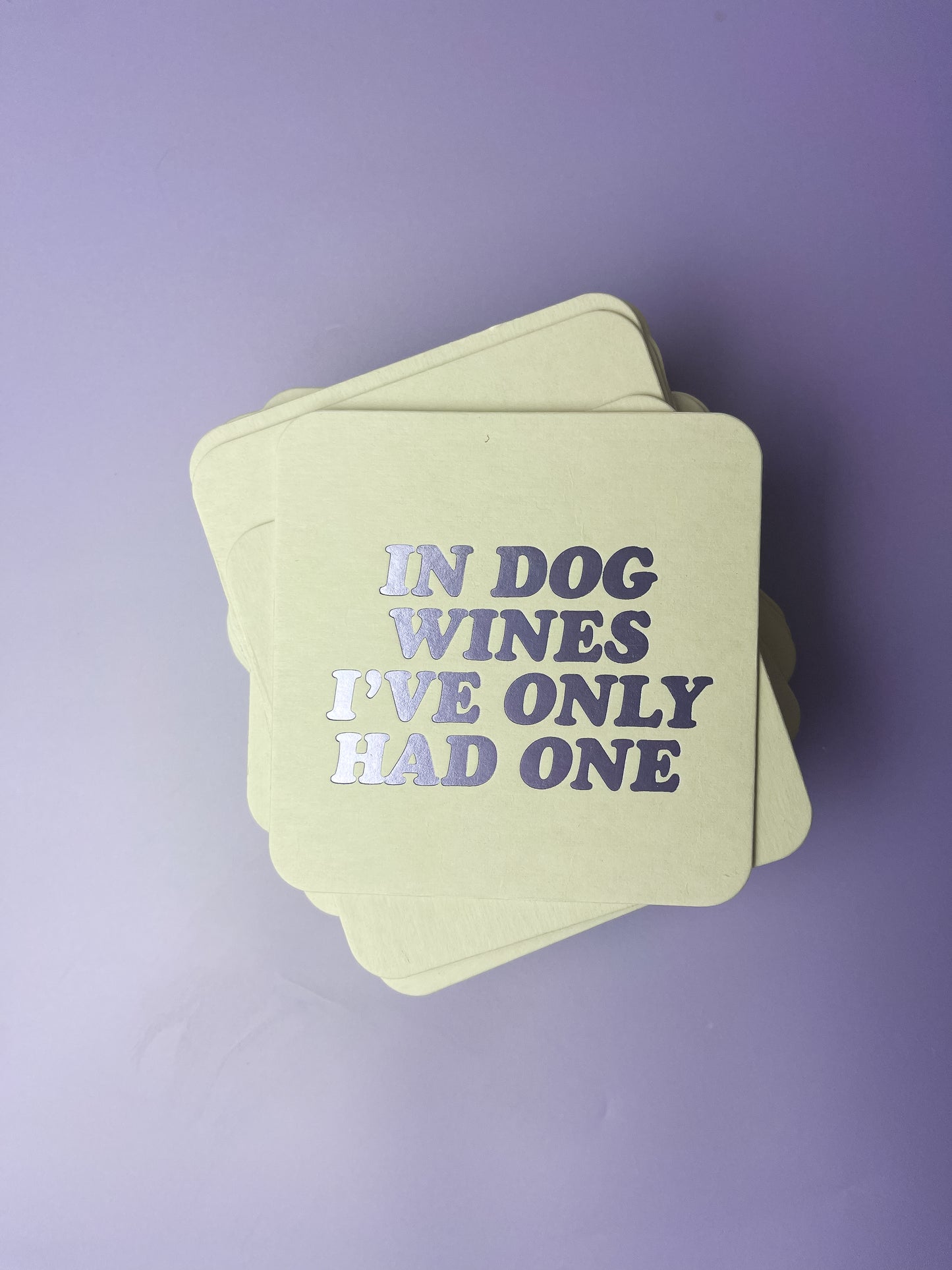 In Dog Wines I've Only Had One Coaster Set
