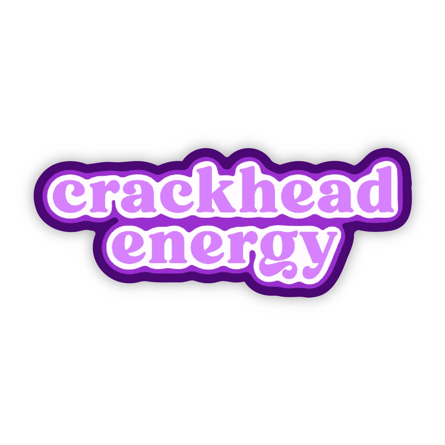 Crackhead Energy Sticker