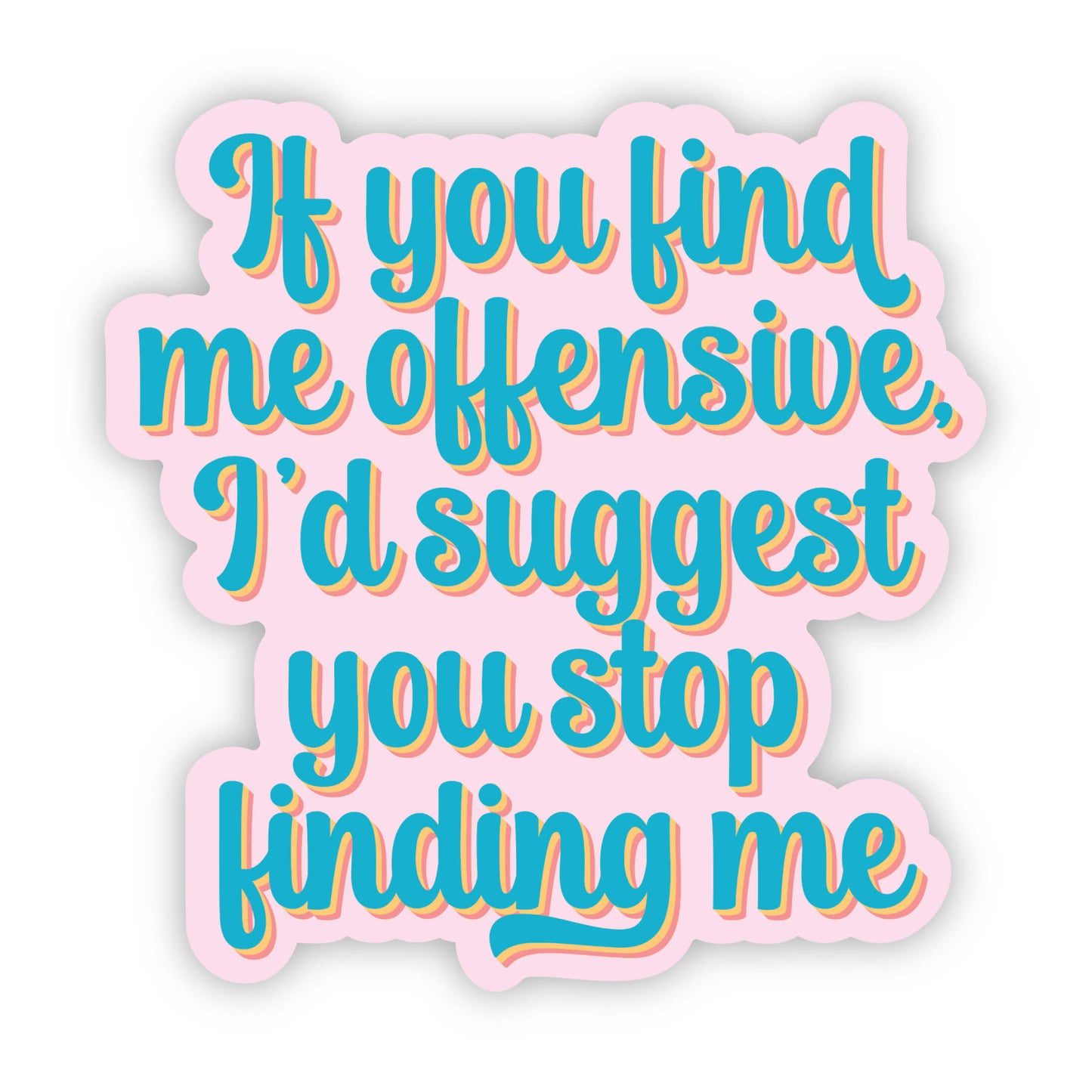 If You Find Me Offensive... Sticker
