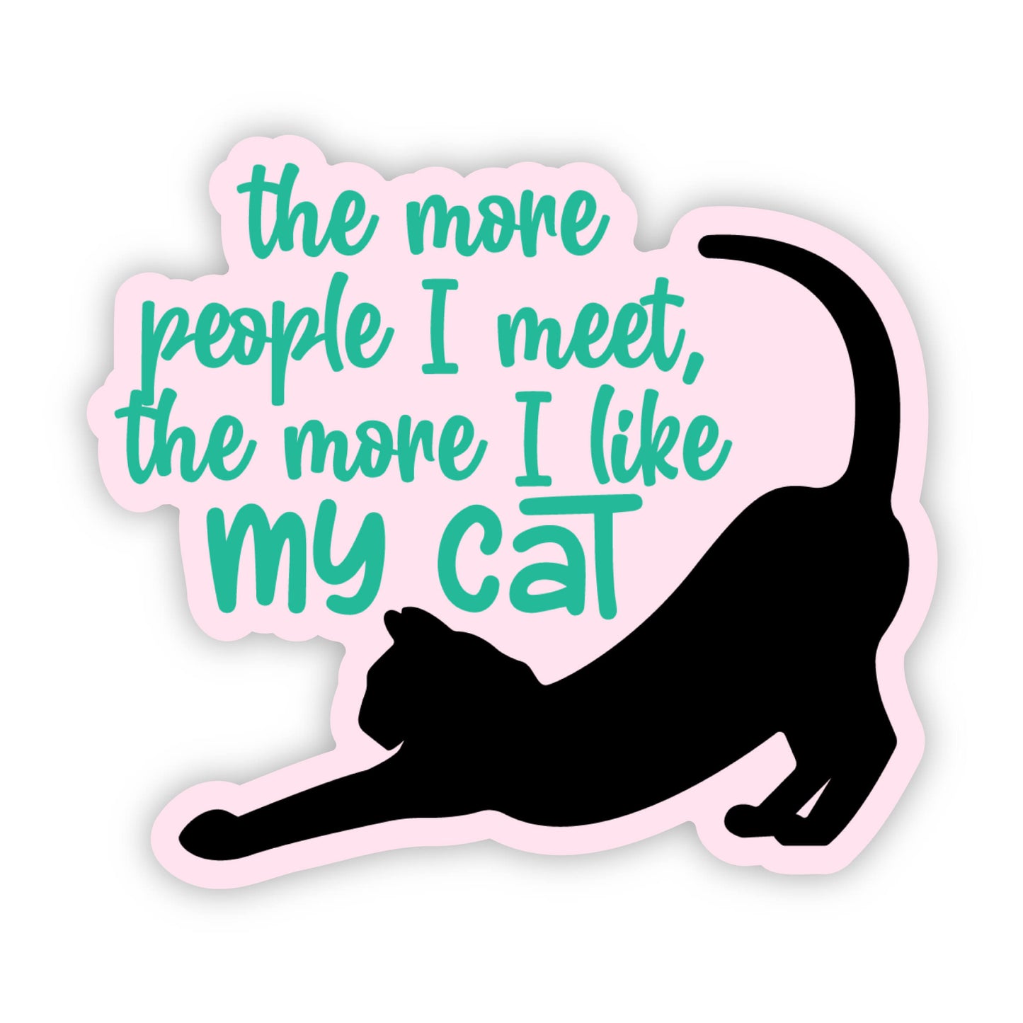 The More People I Meet The More I like My Cat Sticker