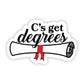 C's Get Degrees Sticker