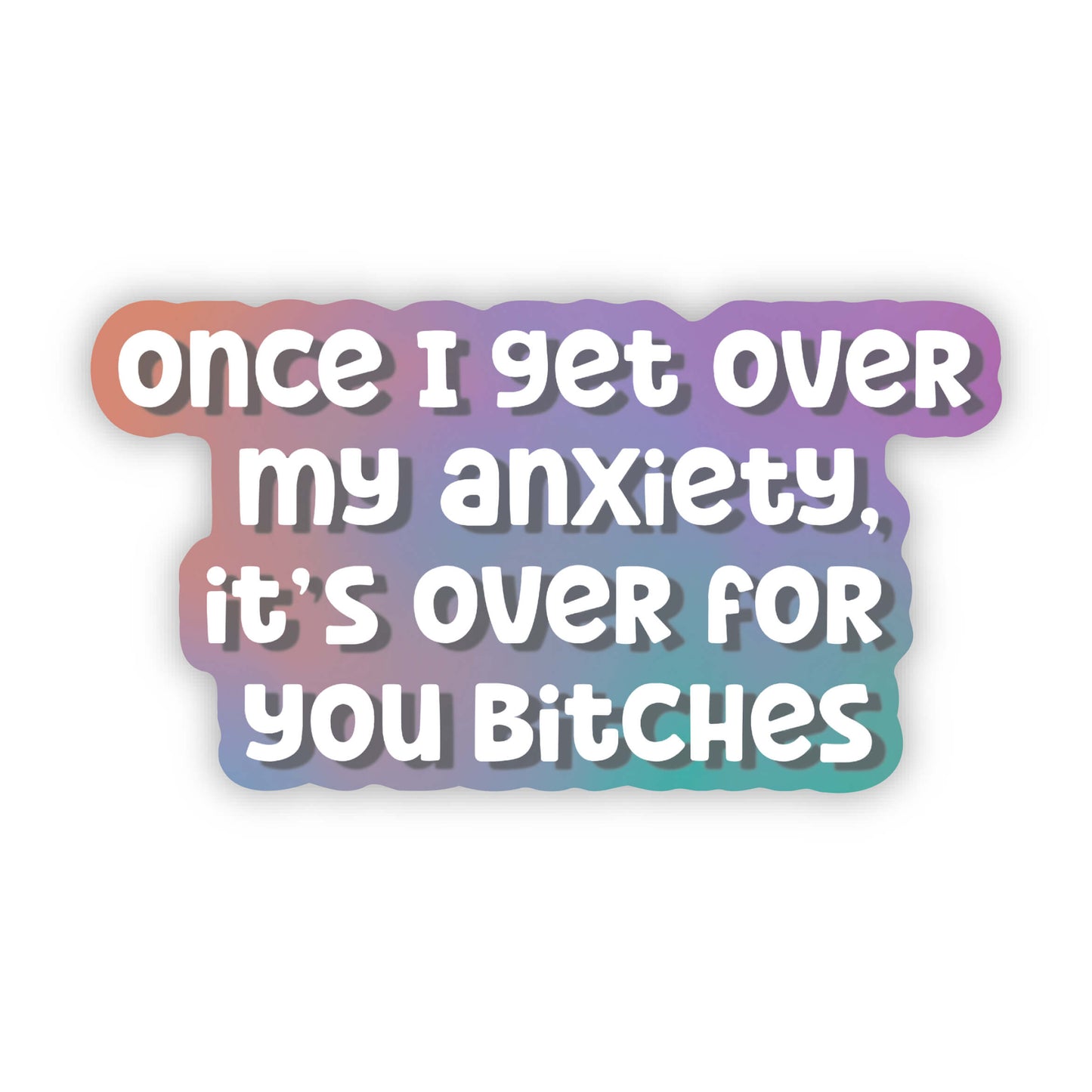 Once I Get Over My Anxiety... Sticker