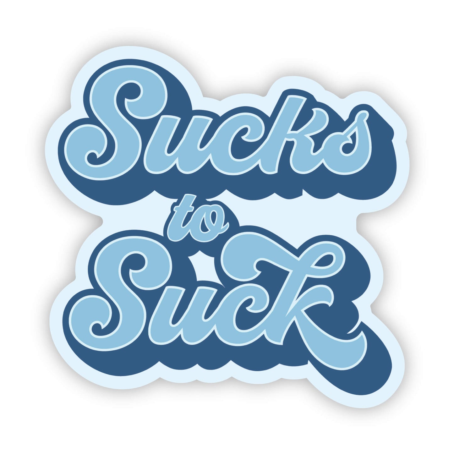 Sucks to Suck (words) Sticker
