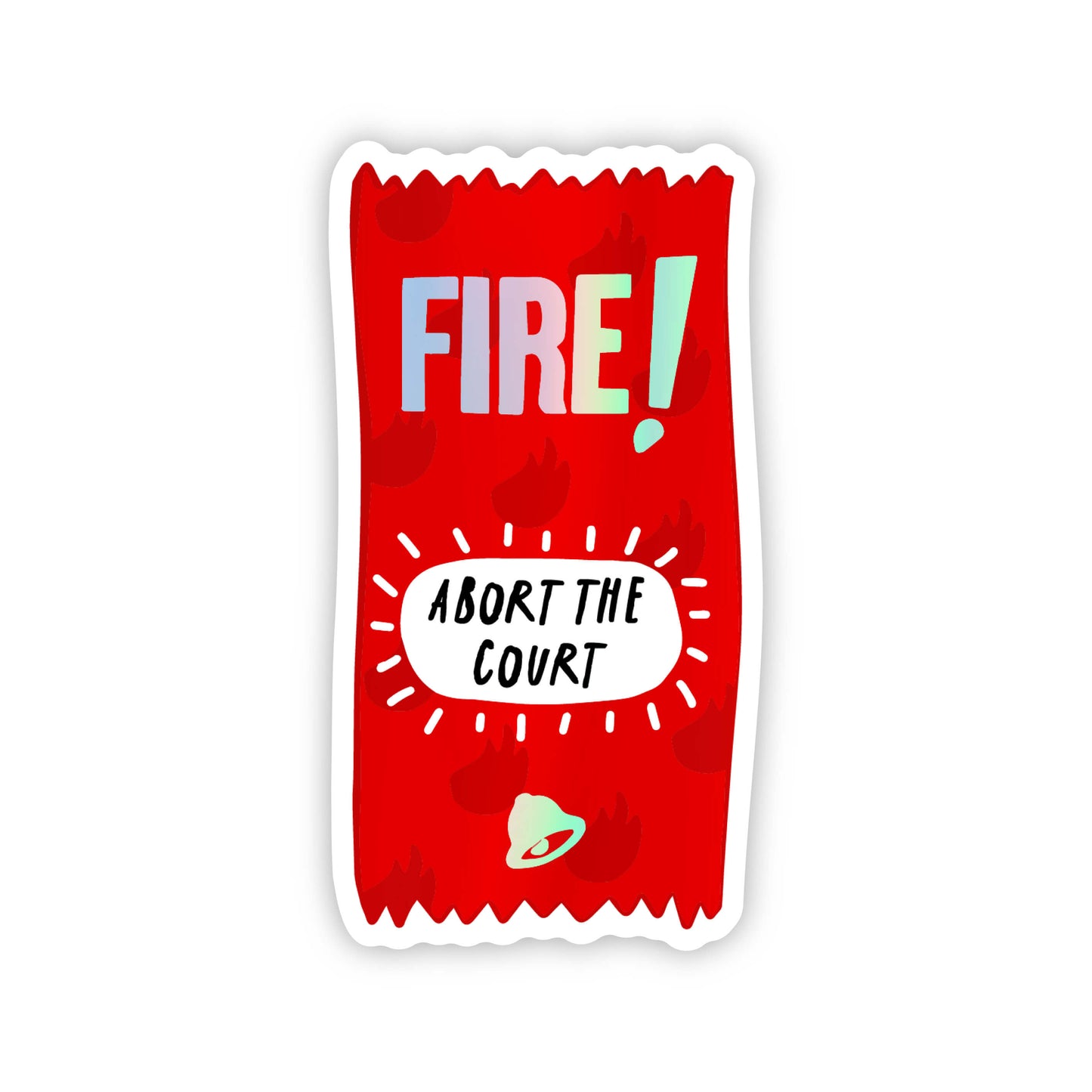 Abort the Court Fire Sauce Sticker