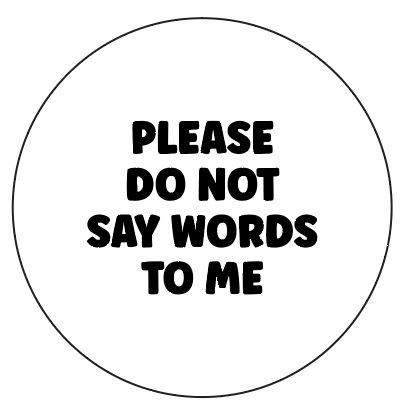 Please Do Not Say Words to Me - Button